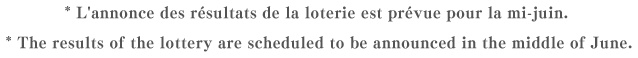 * L'annonce des résultats de la loterie est prévue pour la mi-juin. * The results of the lottery are scheduled to be announced in the middle of June.